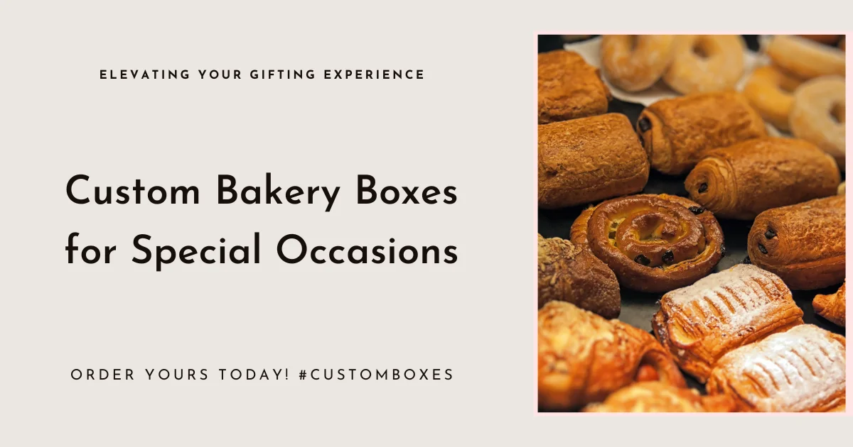 Custom Bakery Boxes for Special Occasions