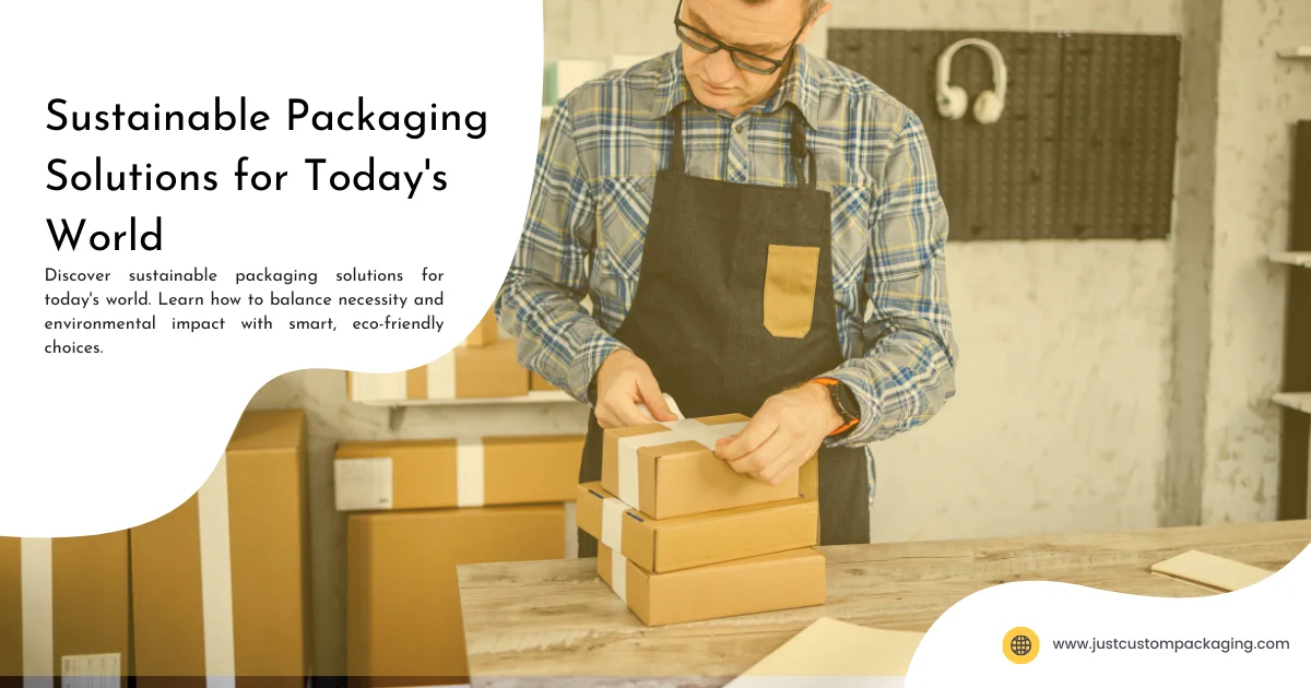 Sustainable Packaging Solutions for Today's World